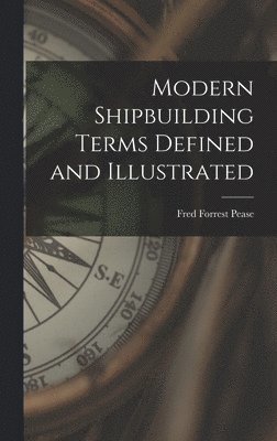 bokomslag Modern Shipbuilding Terms Defined and Illustrated