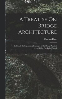 bokomslag A Treatise On Bridge Architecture