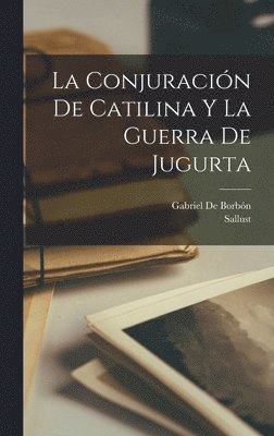 Sallust, Gabriel de Borbón - Conjuración De Catilina Y La Guerra De Jugurta, Inbunden