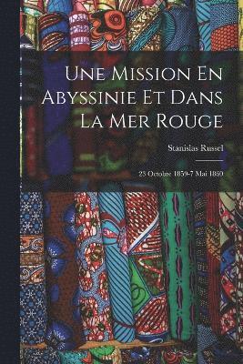 bokomslag Une Mission En Abyssinie Et Dans La Mer Rouge