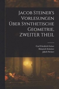 bokomslag Jacob Steiner's Vorlesungen ber Synthetische Geometrie, ZWEITER THEIL