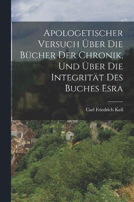 bokomslag Apologetischer Versuch ber Die Bcher Der Chronik, Und ber Die Integritt Des Buches Esra