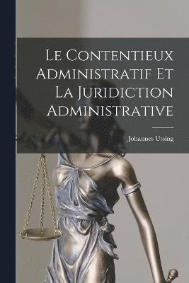 Le Contentieux Administratif Et La Juridiction Administrative 1
