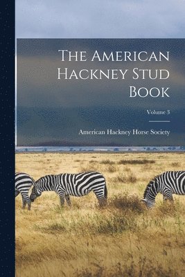 bokomslag American Hackney Stud Book; Volume 3