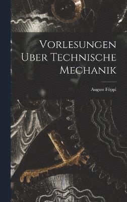 Vorlesungen Uber Technische Mechanik