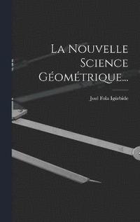bokomslag La Nouvelle Science Gomtrique...