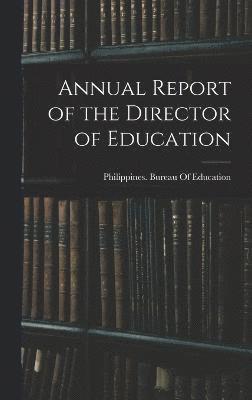 Annual Report of the Director of Education, Inbunden