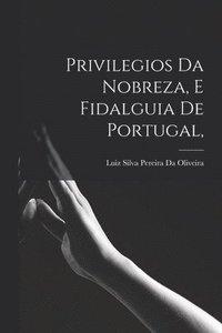 bokomslag Privilegios Da Nobreza, E Fidalguia De Portugal,
