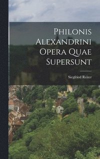 bokomslag Philonis Alexandrini Opera Quae Supersunt