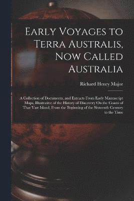 Richard Henry Major - Early Voyages to Terra Australis, Now Called Australia, Häftad