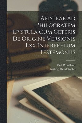 bokomslag Aristeae Ad Philocratem Epistula Cum Ceteris De Origine Versionis Lxx Interpretum Testemoniis