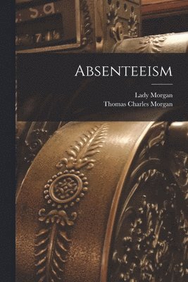 Lady Morgan, Thomas Charles Morgan - Absenteeism, Häftad