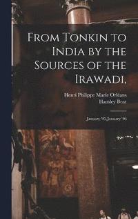 bokomslag From Tonkin to India by the Sources of the Irawadi,