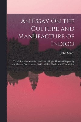 Essay On the Culture and Manufacture of Indigo