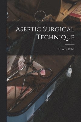 bokomslag Aseptic Surgical Technique