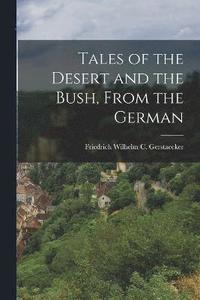 bokomslag Tales of the Desert and the Bush, From the German