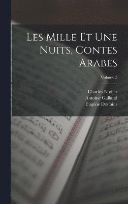 Les Mille Et Une Nuits, Contes Arabes; Volume 5 1