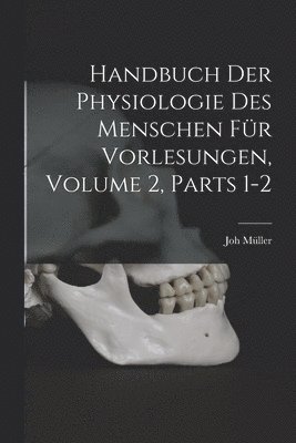 bokomslag Handbuch Der Physiologie Des Menschen Fr Vorlesungen, Volume 2, parts 1-2