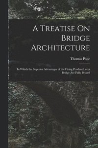 bokomslag A Treatise On Bridge Architecture