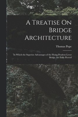 A Treatise On Bridge Architecture 1