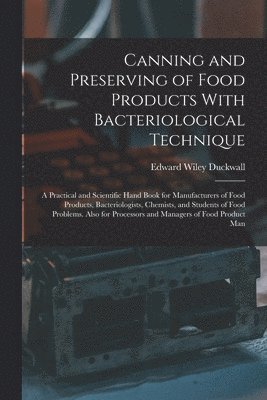 Canning and Preserving of Food Products With Bacteriological Technique 1