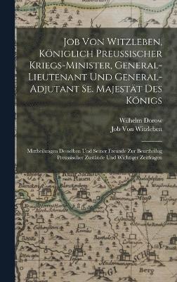 Wilhelm Dorow, Job Von Witzleben - Job Von Witzleben, Königlich Preussischer Kriegs-Minister, General-Lieutenant Und General-Adjutant Se. Majestät Des Königs, Inbunden