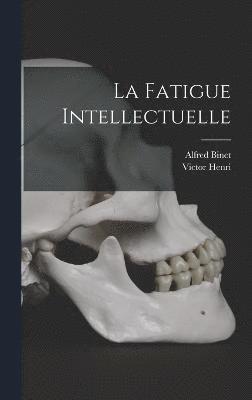 Alfred Binet, Victor Henri - Fatigue Intellectuelle, Inbunden