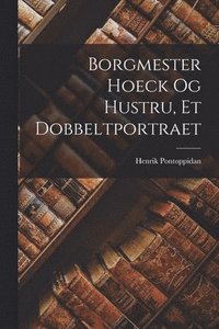 bokomslag Borgmester Hoeck Og Hustru, Et Dobbeltportraet