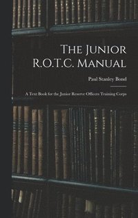 bokomslag The Junior R.O.T.C. Manual