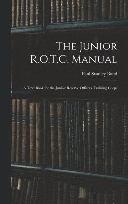 bokomslag The Junior R.O.T.C. Manual