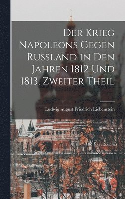 Der Krieg Napoleons gegen Ruland in den Jahren 1812 und 1813, Zweiter Theil 1