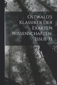 bokomslag Ostwald's Klassiker Der Exakten Wissenschaften, Issue 35