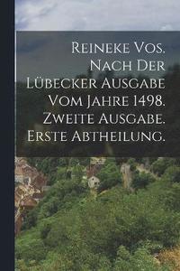 bokomslag Reineke Vos. Nach der Lbecker Ausgabe vom Jahre 1498. Zweite Ausgabe. Erste Abtheilung.