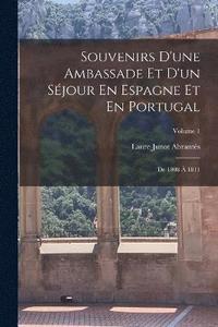 bokomslag Souvenirs D'une Ambassade Et D'un Sjour En Espagne Et En Portugal