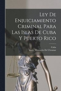 bokomslag Ley De Enjuiciamiento Criminal Para Las Islas De Cuba Y Puerto Rico