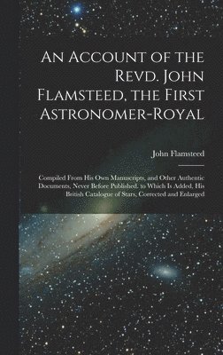 bokomslag Account of the Revd. John Flamsteed, the First Astronomer-Royal