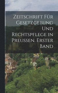 bokomslag Zeitschrift fr Gesetzgebung und Rechtspflege in Preussen. Erster Band