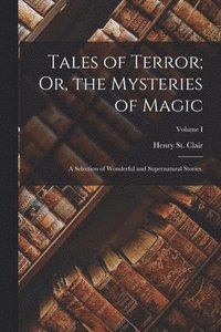 bokomslag Tales of Terror; Or, the Mysteries of Magic