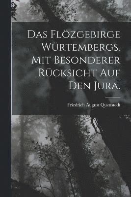 bokomslag Das Flzgebirge Wrtembergs. Mit besonderer Rcksicht auf den Jura.