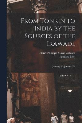From Tonkin to India by the Sources of the Irawadi,