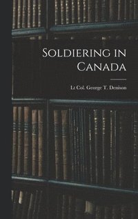 bokomslag Soldiering in Canada