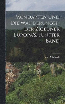 Franz Miklosich - Mundarten und die Wanderungen der Zigeuner Europa's. Fünfter Band, Inbunden