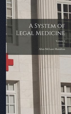 A System of Legal Medicine; Volume 2 1