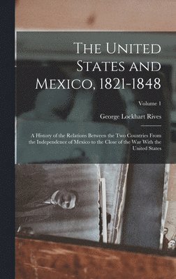 United States and Mexico, 1821-1848 1