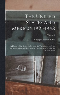 The United States and Mexico, 1821-1848 1