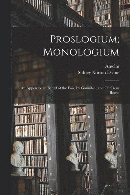 Anselm, Sidney Norton Deane - Proslogium; Monologium, Häftad