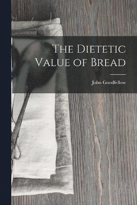 bokomslag Dietetic Value of Bread