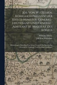 bokomslag Job Von Witzleben, Kniglich Preussischer Kriegs-Minister, General-Lieutenant Und General-Adjutant Se. Majestt Des Knigs