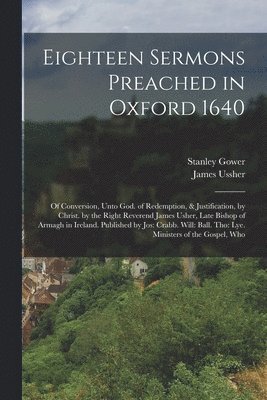 Eighteen Sermons Preached in Oxford 1640 1