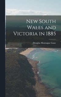 bokomslag New South Wales and Victoria in 1885